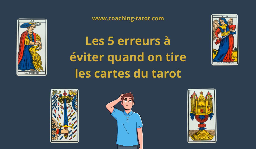 Les 5 erreurs à éviter quand on tire les cartes du tarot de marseille