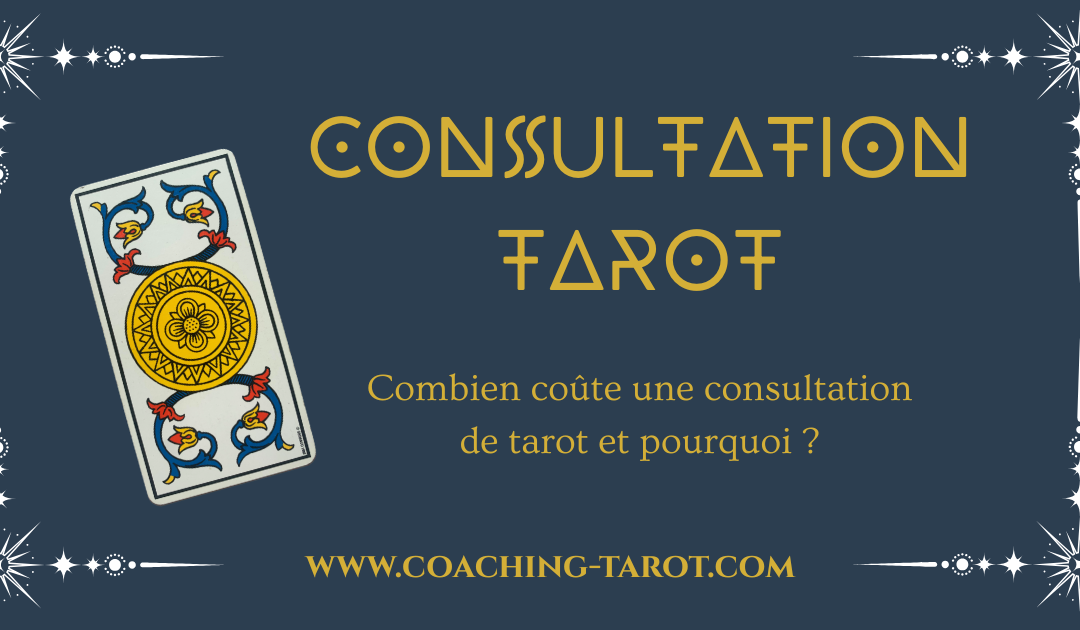 Combien coûte une consultation de tarot et pourquoi ?